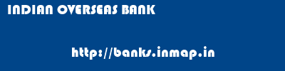 INDIAN OVERSEAS BANK       banks information 